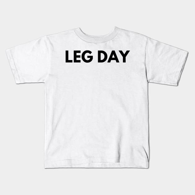 LEG DAY Kids T-Shirt by everywordapparel